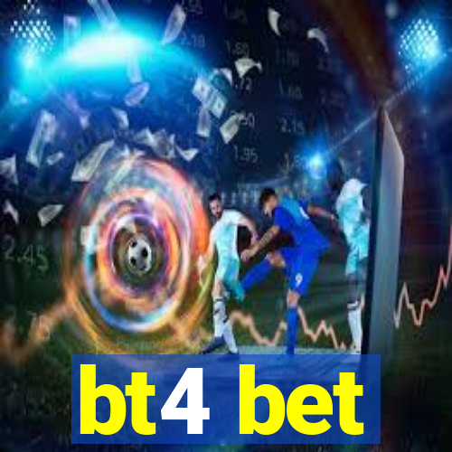 bt4 bet